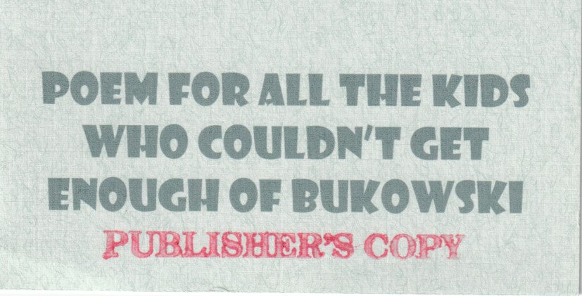 Publisher (1/7) and Regular Edition Signed by Michael Montfort and A.D. Winans "POEM FOR ALL THE KIDS WHO COULDN'T GET ENOUGH OF BUKOWSKI"