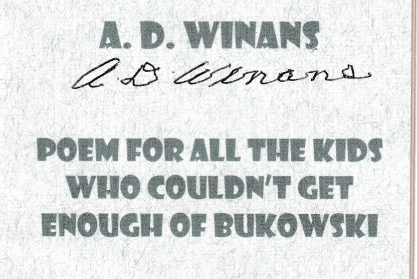 Publisher (1/7) and Regular Edition Signed by Michael Montfort and A.D. Winans "POEM FOR ALL THE KIDS WHO COULDN'T GET ENOUGH OF BUKOWSKI"