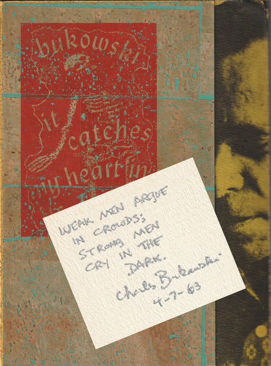Rare Copy of It Catches My Heart in Its Hands: Signed Twice by Bukowski with Two Quotations. One on Rare White Paper Stock. Includes Custom Clamshell Box and Ephemera