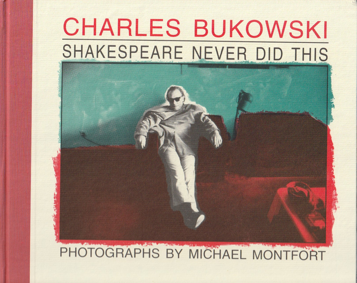 Signed by Michael Montfort with Photograph (#26/326): Shakespeare Never Did This by Charles Bukowski