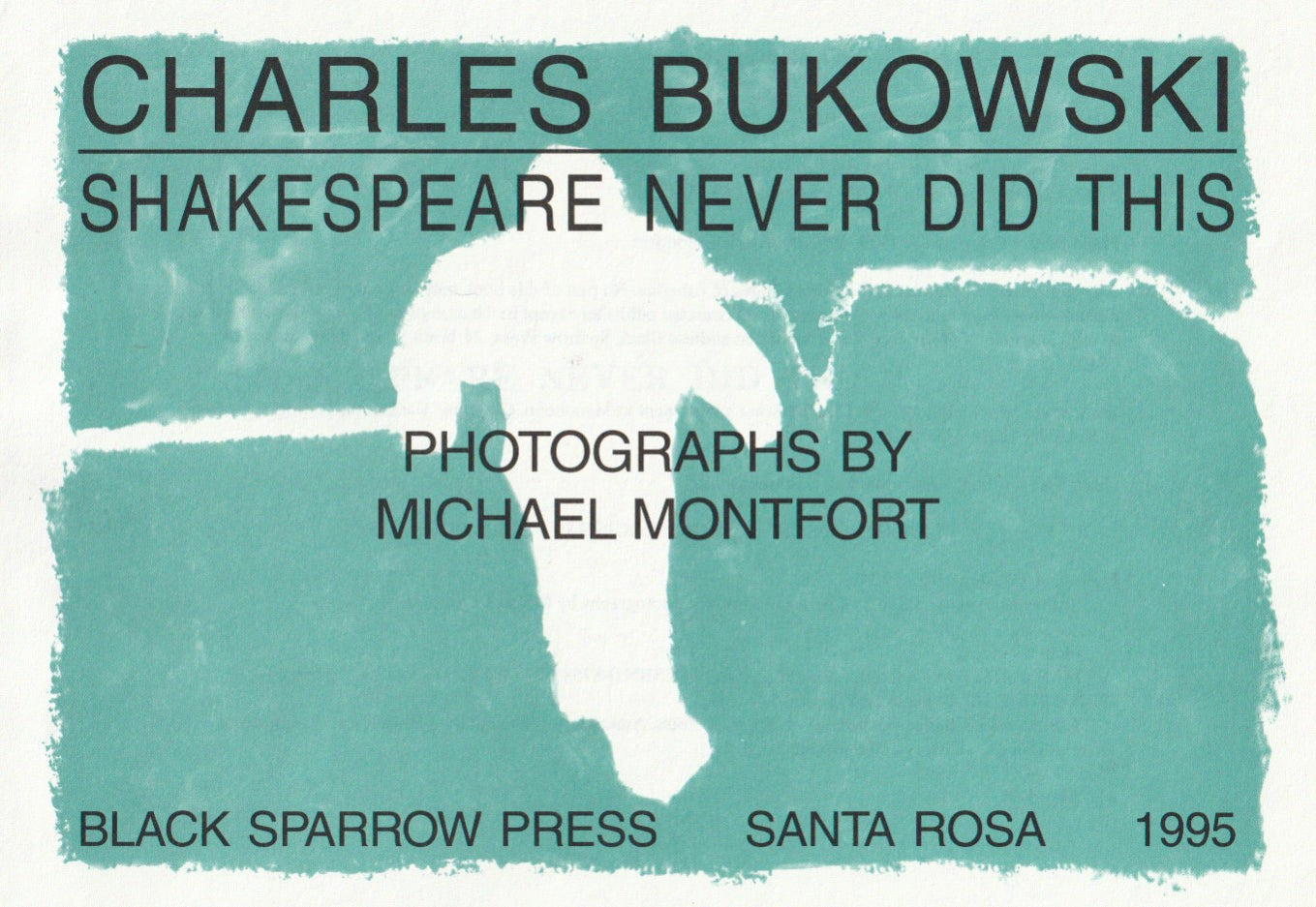Signed by Michael Montfort with Photograph (#26/326): Shakespeare Never Did This by Charles Bukowski
