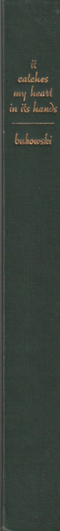 Rare Copy of It Catches My Heart in Its Hands: Signed Twice by Bukowski with Two Quotations. One on Rare White Paper Stock. Includes Custom Clamshell Box and Ephemera