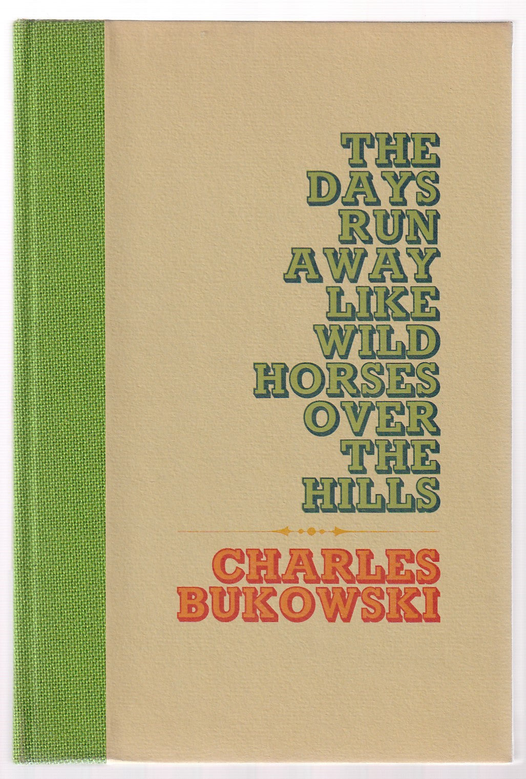 The Days Run Away Like Wild Horses Over the Hills with Prospectus by Charles Bukowski (#128/250)