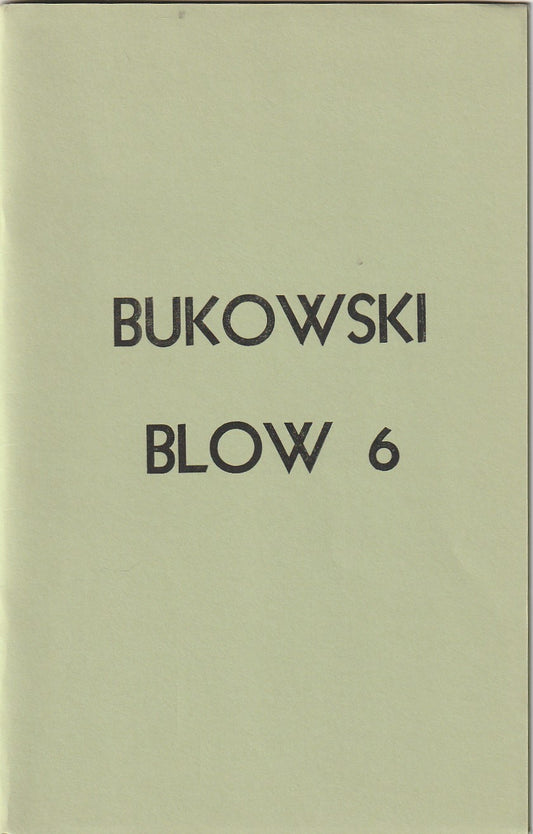 Blow 6 – Charles Bukowski Chapbook w/ 8 Poems, 2 Uncollected
