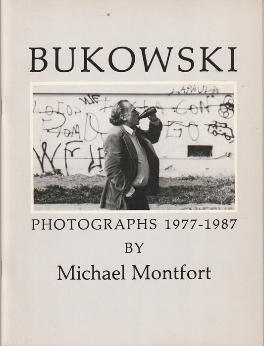 Bukowski: Photographs 1977-1987 by Michael Montfort (1/470)