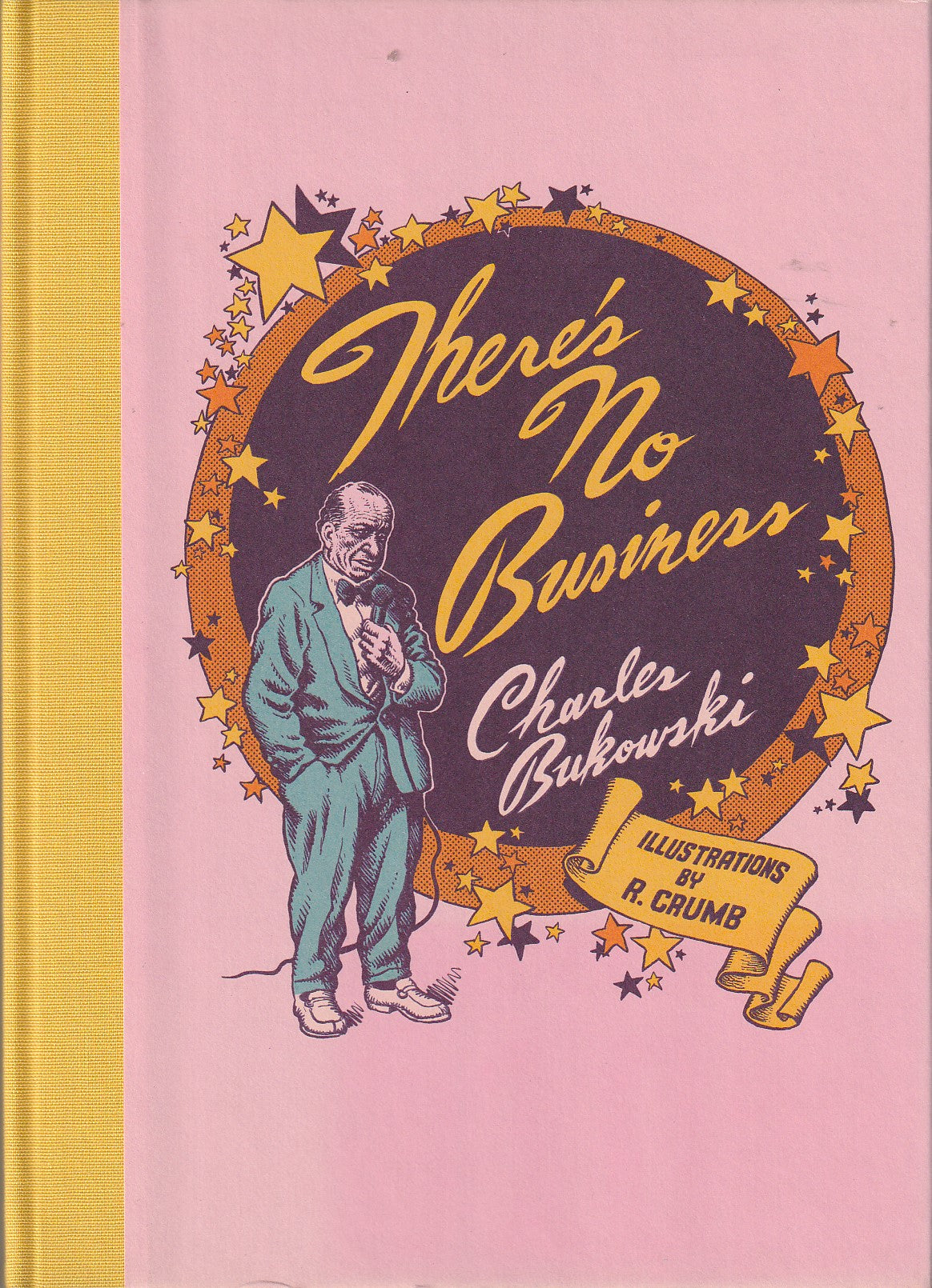 First Edition, Hardcover (1/400): There’s No Business by Charles Bukowski and Robert Crumb