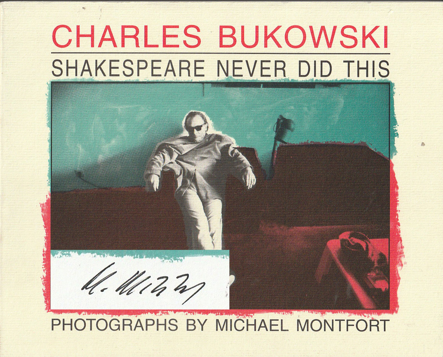 Signed by Michael Montfort: Shakespeare Never Did This by Charles Bukowski