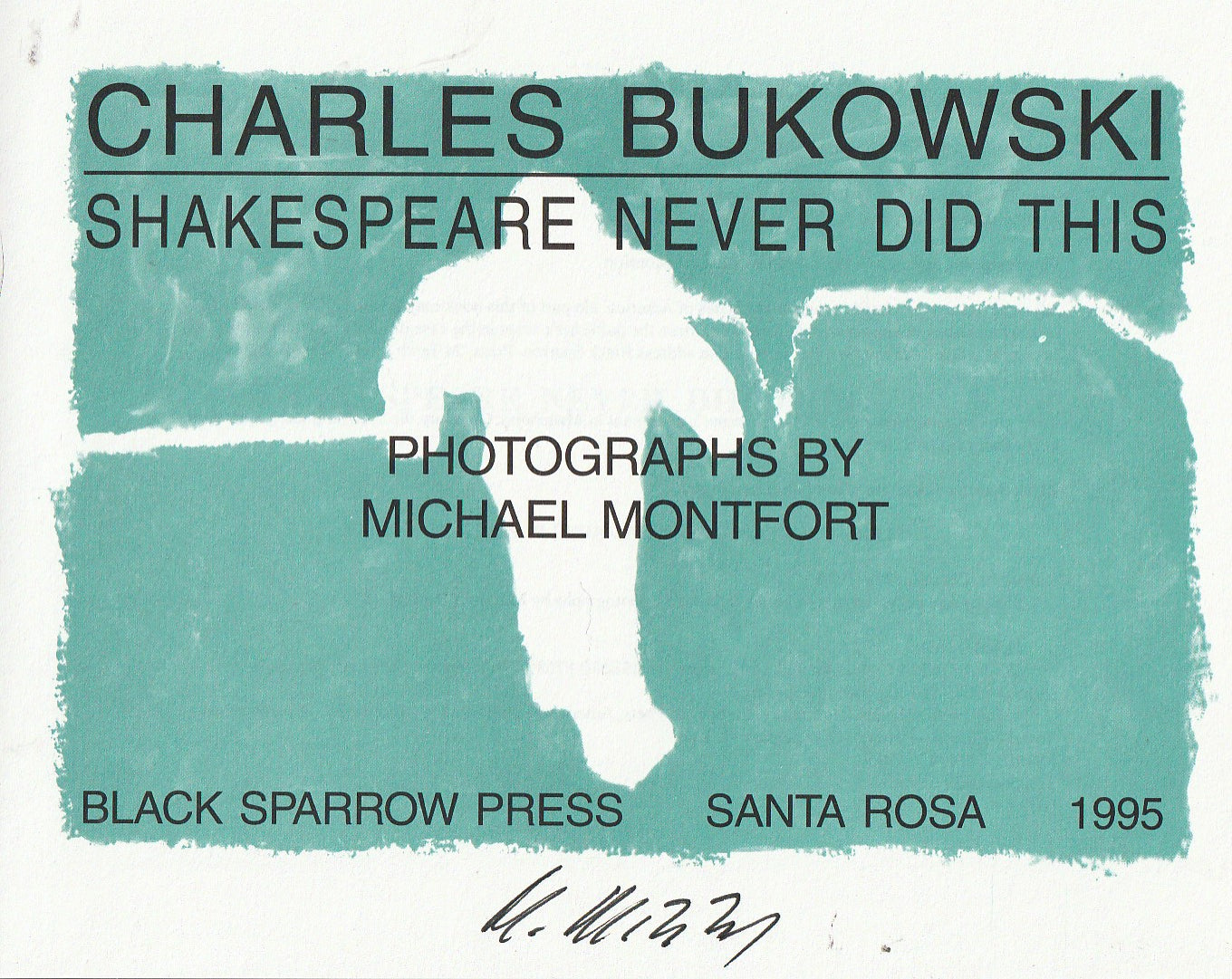 Signed by Michael Montfort: Shakespeare Never Did This by Charles Bukowski