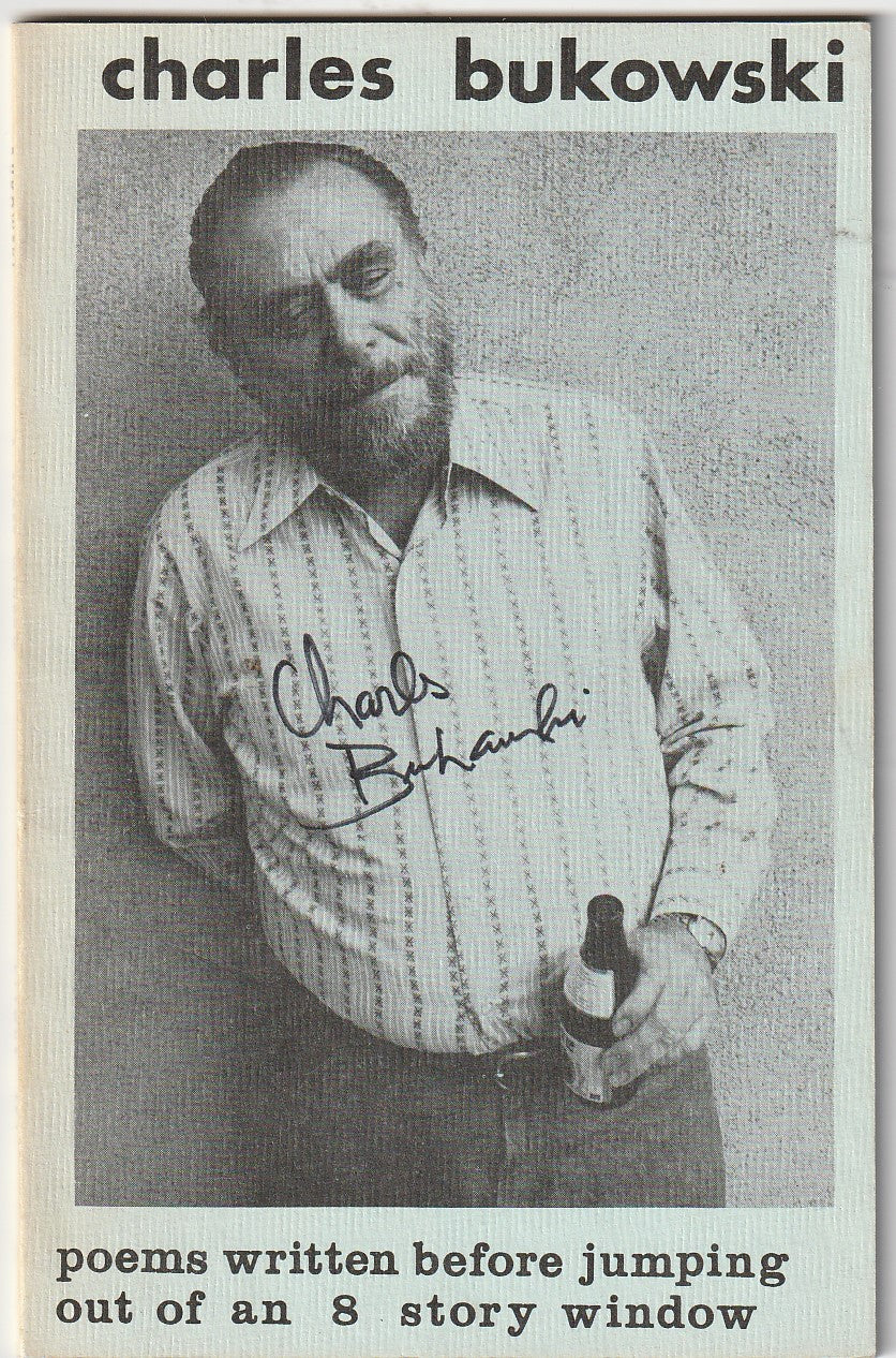 Poems Written before Jumping Out of an 8 Story Window: Signed by Bukowski