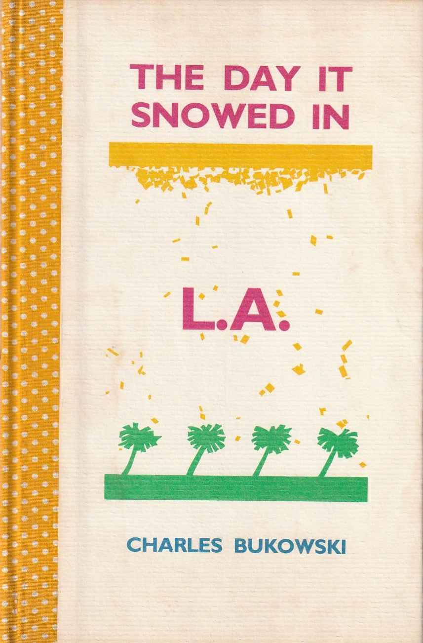 The Day It Snowed In L.A (#166/200): Signed by Charles Bukowski