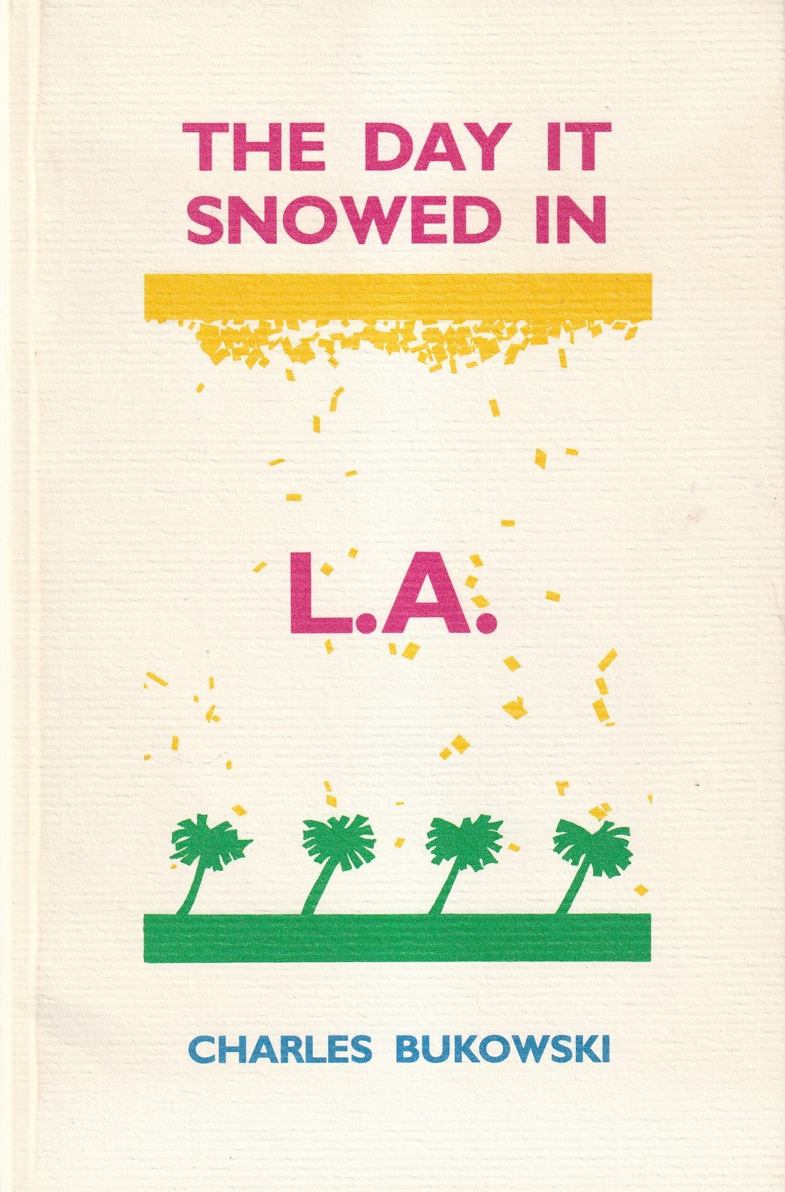 The Day It Snowed In L.A: Short Story and Drawings by Charles Bukowski