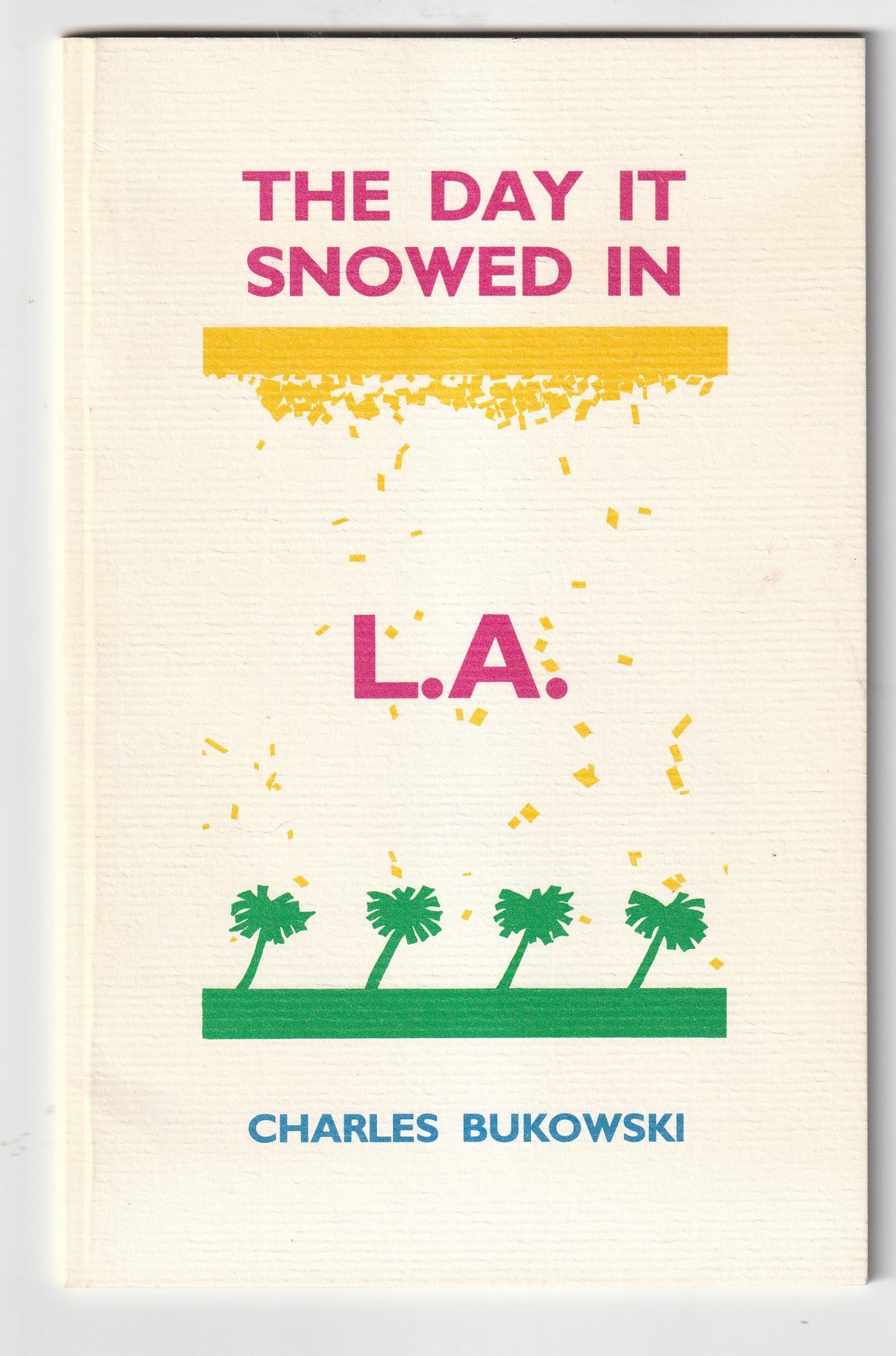 The Day It Snowed In L.A: Short Story and Drawings by Charles Bukowski