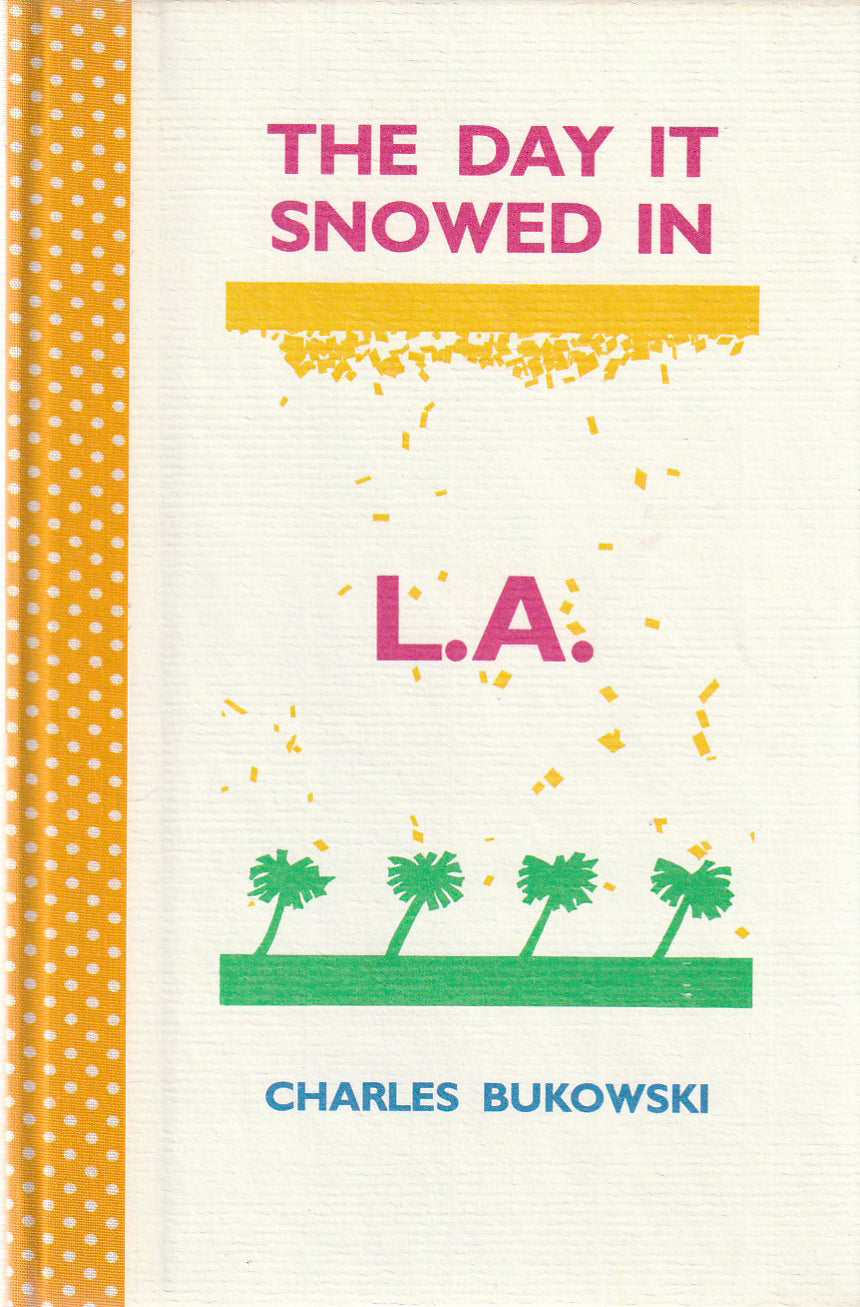 The Day It Snowed In L.A. (#14/200): Signed by Charles Bukowski