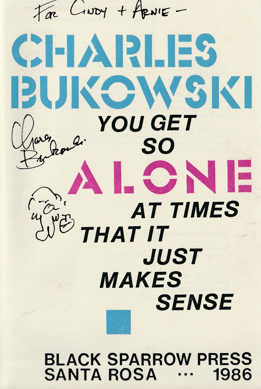 You Get So Alone at Times That it Just Makes Sense – First Edition Trade Hardcover Inscribed by Charles Bukowski