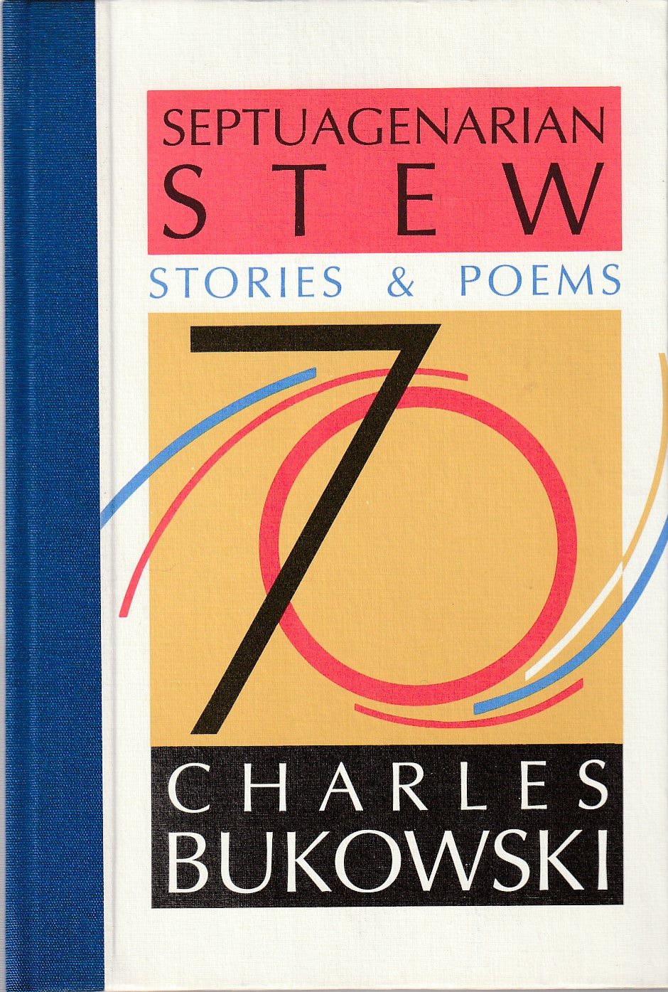 Septuagenarian Stew: First Edition Signed (#15/500) by Charles Bukowski