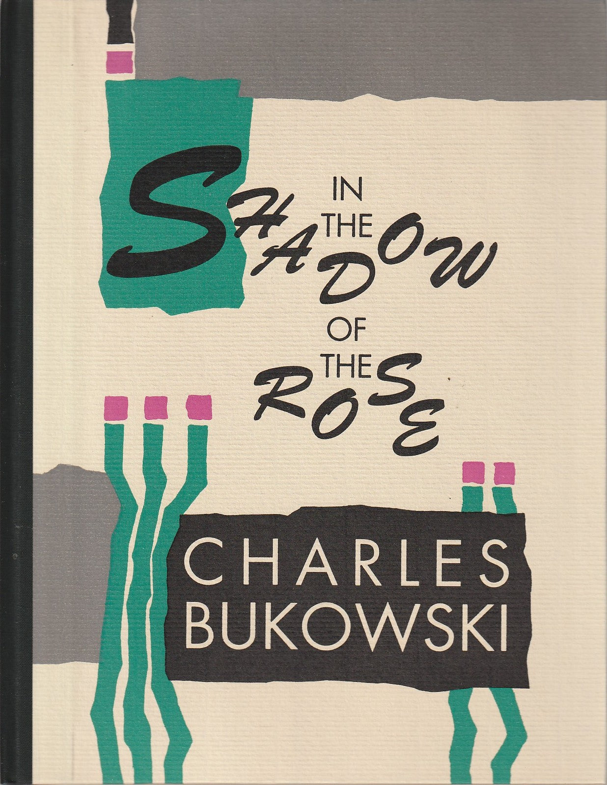 In the Shadow of the Rose: Signed by Charles Bukowski (#57/750)