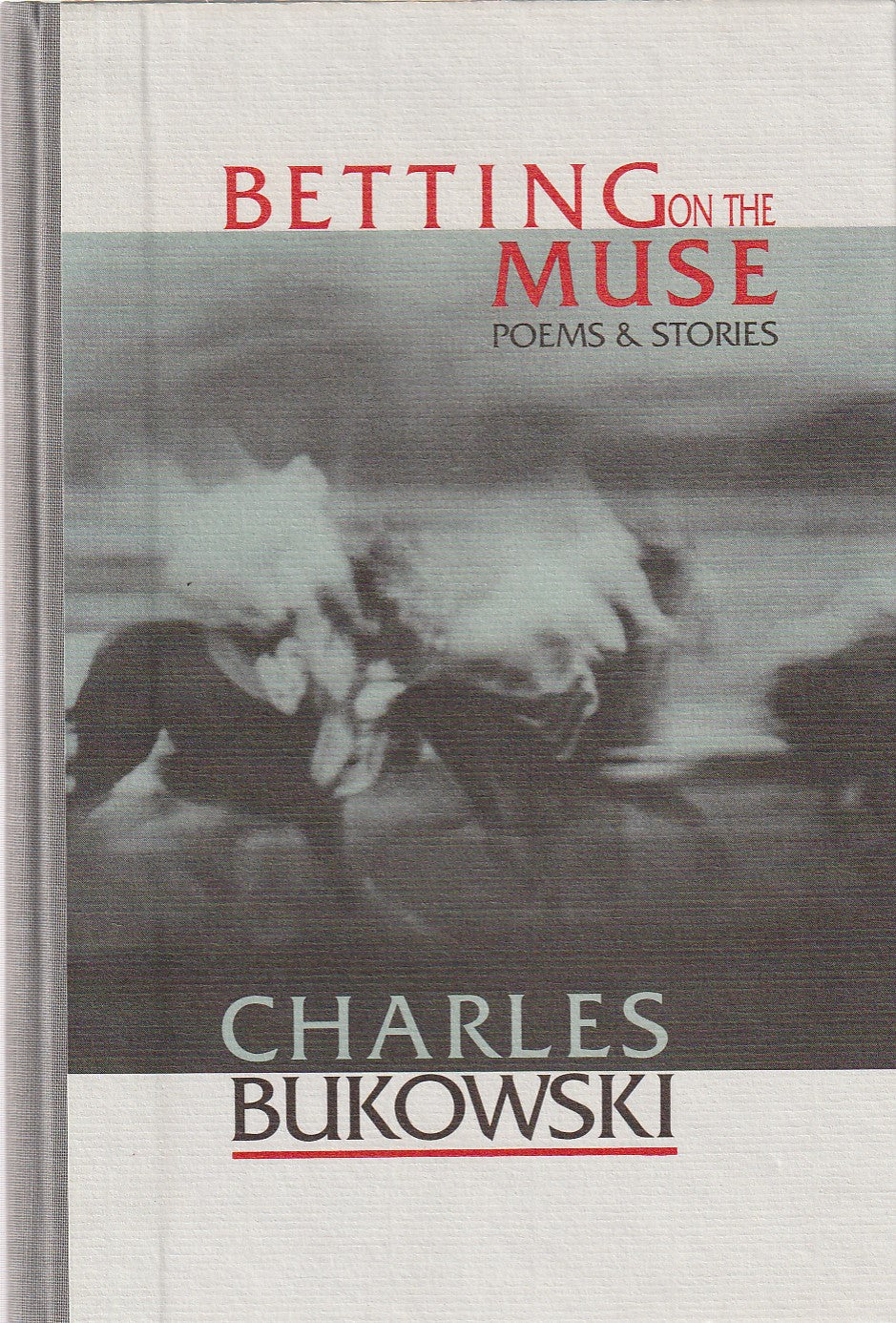 Betting on the Muse: Black Sparrow First Edition Hardcover by Charles Bukowski