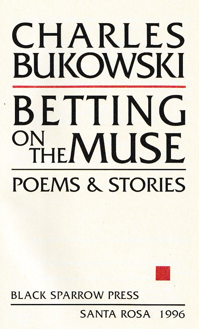 Betting on the Muse: Black Sparrow First Edition Hardcover by Charles Bukowski