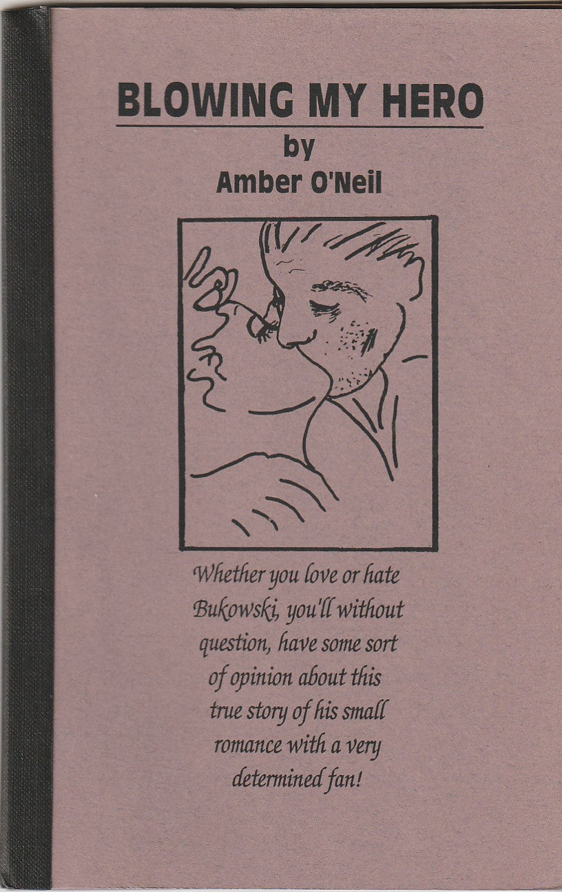 Amber O’Neil: Blowing My Hero, Signed with Charles Bukowski Letters