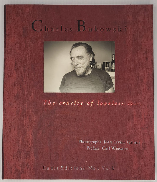 The Cruelty of Loveless Love (#11/35) w/ Bukowski Photographs and Poems