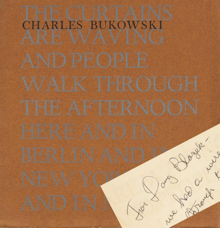 Signed and Inscribed by Charles Bukowski to Doug Blazek: The Curtains Are Waving and People Walk Through the Afternoon Here and in Berlin and in New York City and in Mexico (1967)