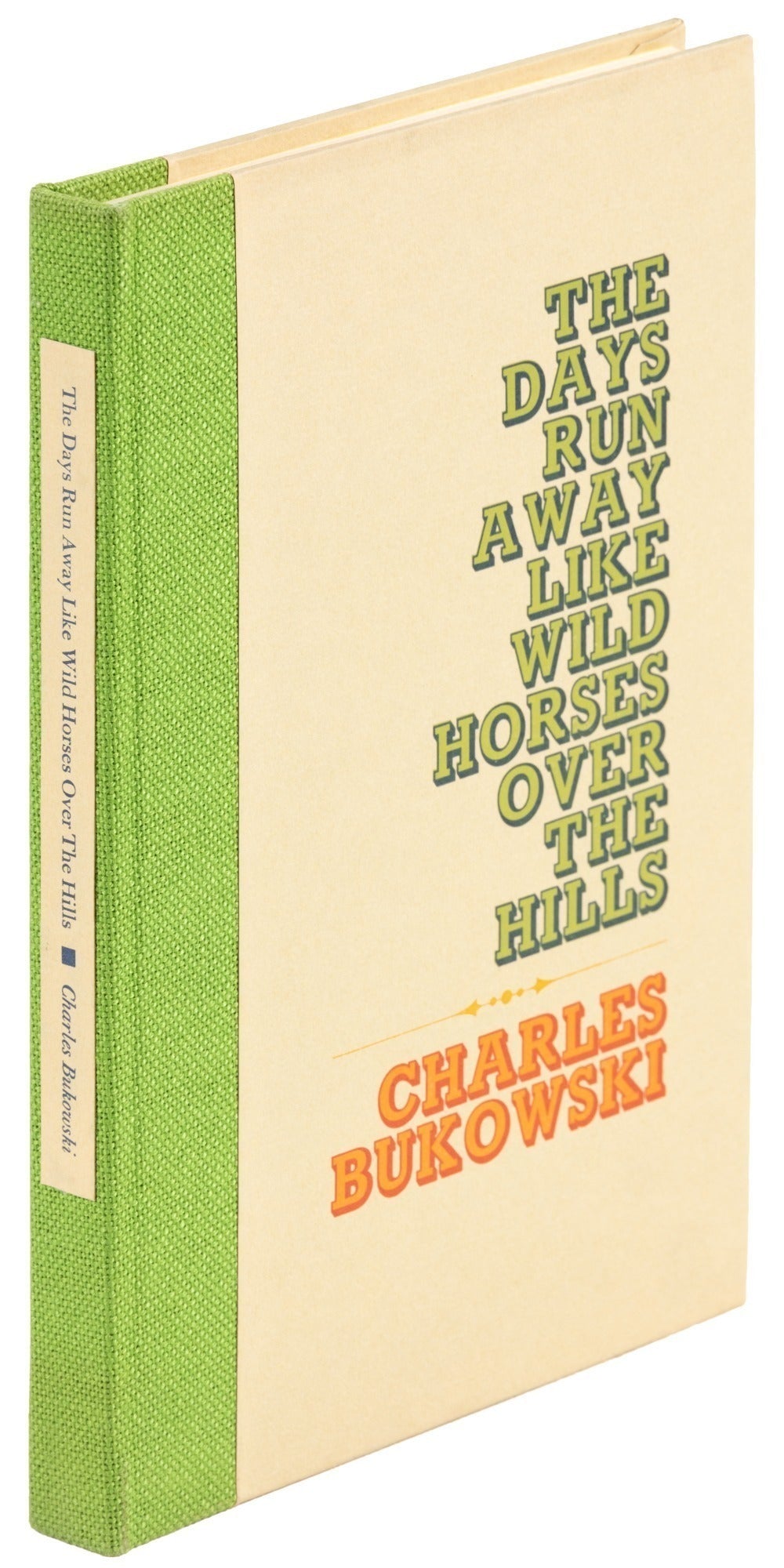 The Days Run Away Like Wild Horses Over the Hills with Prospectus by Charles Bukowski (#128/250)