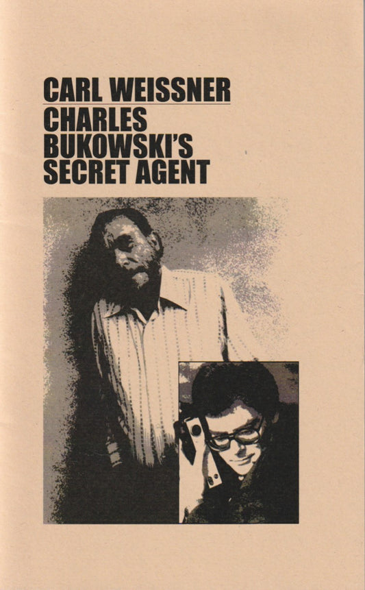 Limited (1/100): Carl Weissner, Charles Bukowski's Secret Agent