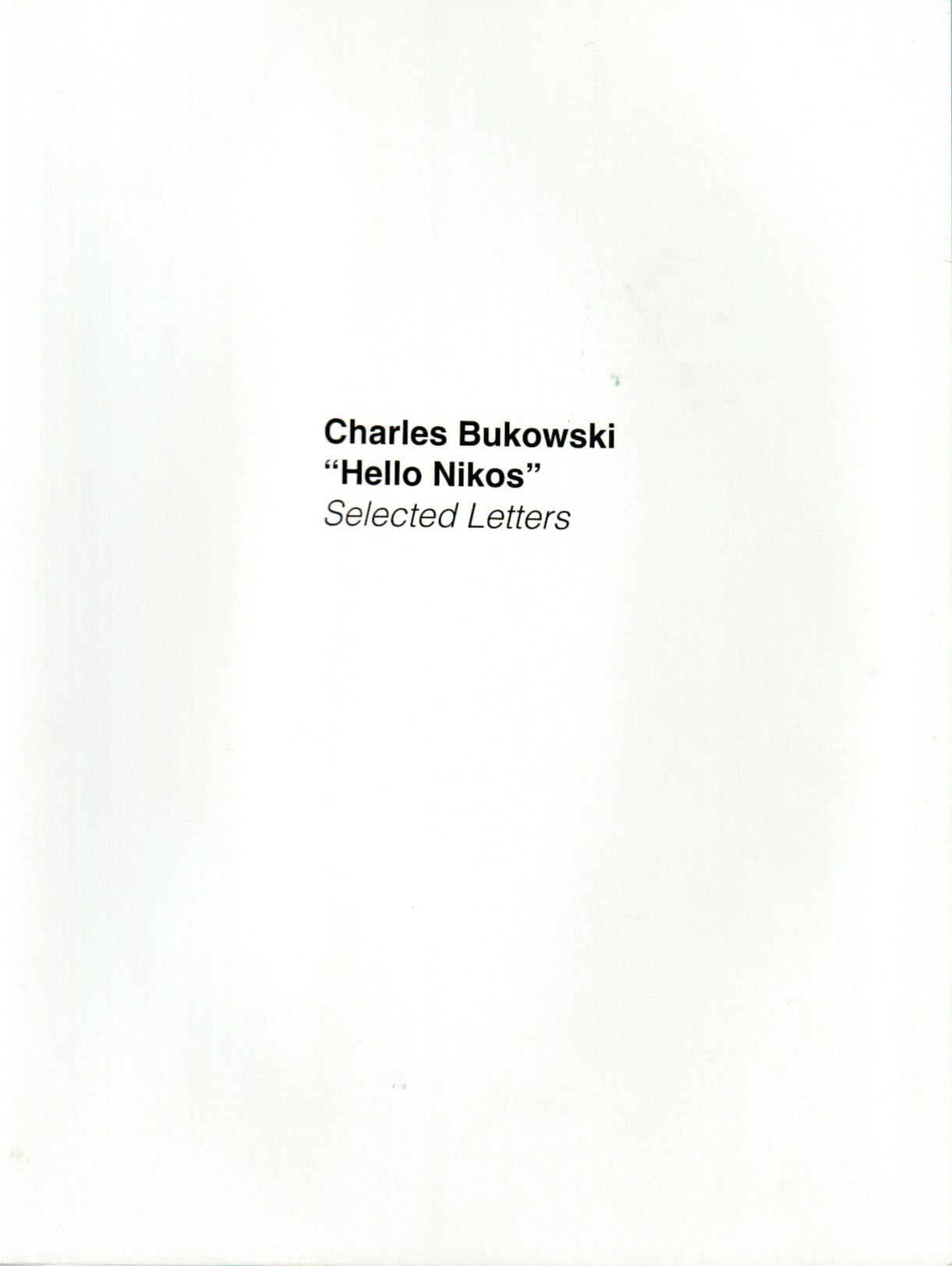 HELLO NIKOS, Selected Letters by Charles Bukowski