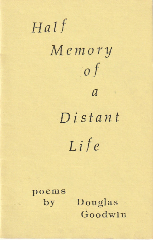 Bukowski Forward: Half A Memory of a Distant Life by Douglas Goodwin