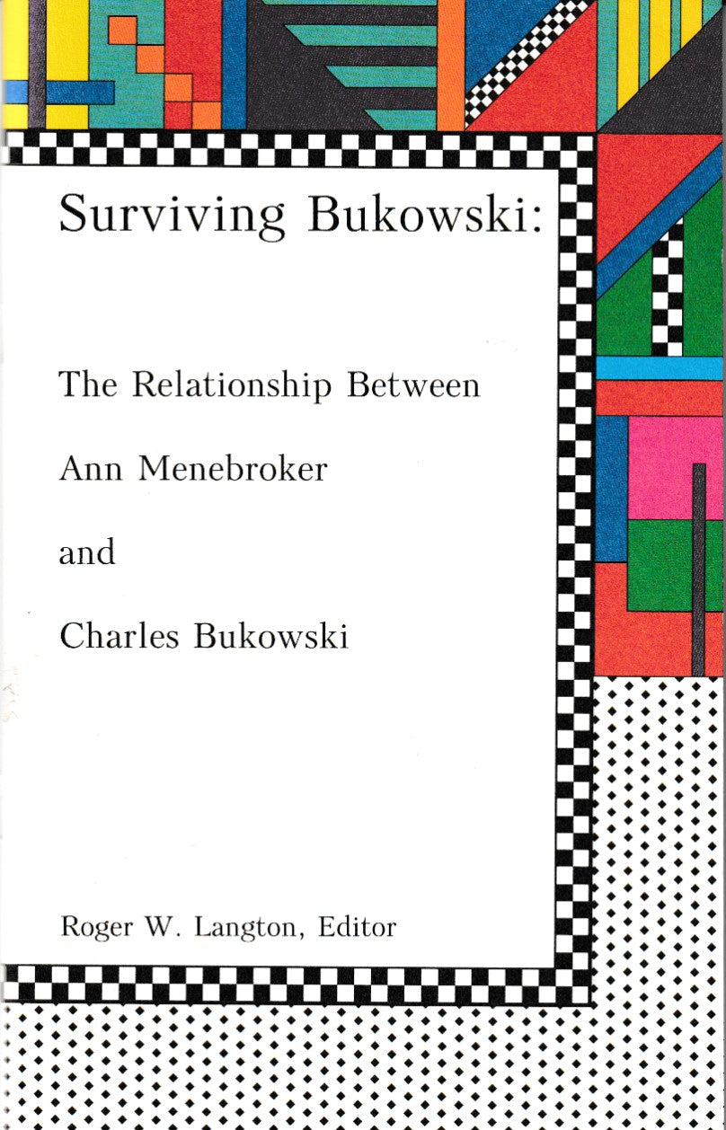 Signed by Ann Menebroker: Surviving Bukowski; The Relationship Between Ann Menebroker and Charles Bukowski.