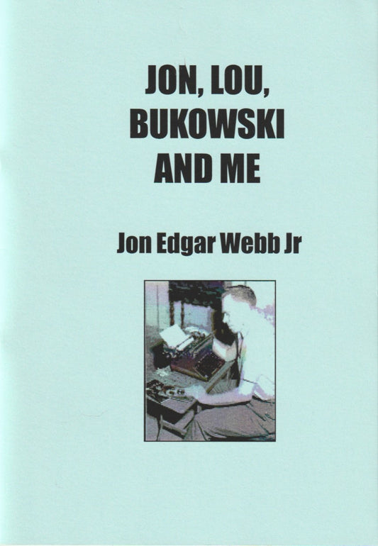 Limited Edition (1/200): Jon, Lou, Bukowski and Me