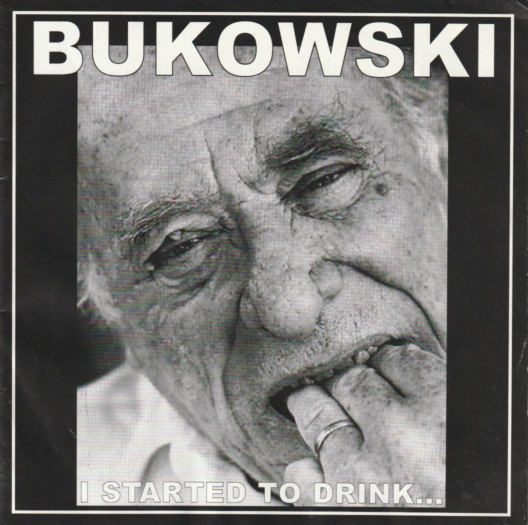 Vinyl 45 rpm Record (#284/300) I STARTED TO DRINK: Bukowski’s Final Live Reading (Sweetwater in Redondo Beach, California, March 31, 1980)