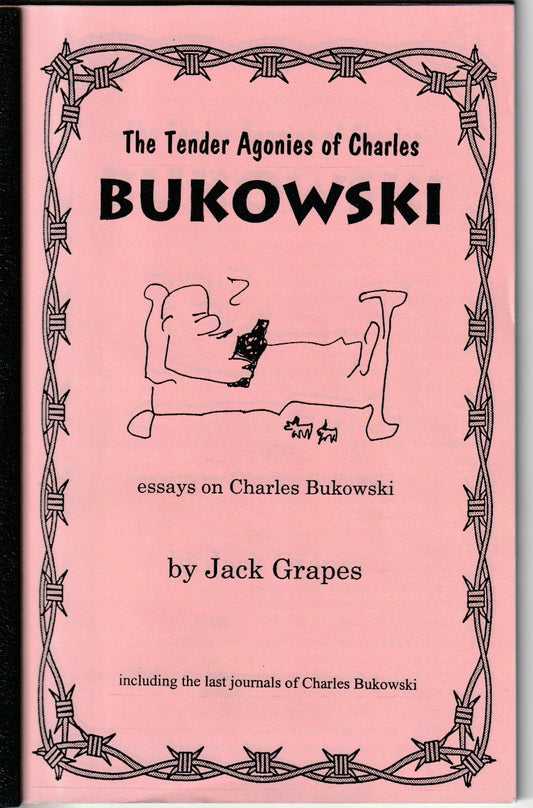 Prototype: The Tender Agonies of Charles Bukowski, by Jack Grapes