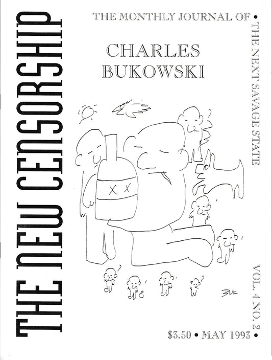 The New Censorship May 1993: 13 Uncollected Poems (29 total) and 21 Drawings by Charles Bukowski, Entire Issue Devoted Charles Bukowski Poems and Drawings