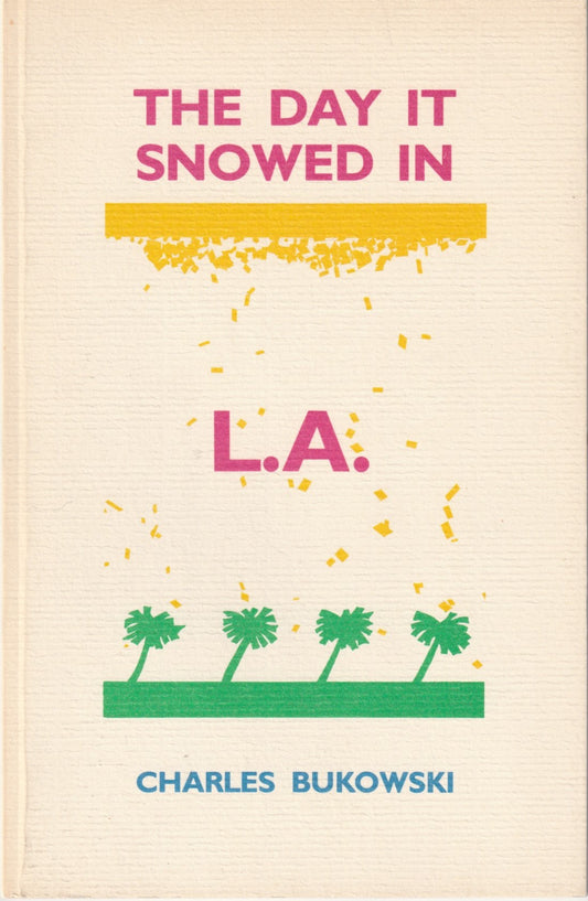 The Day It Snowed In L.A: Short Story and Drawings by Charles Bukowski