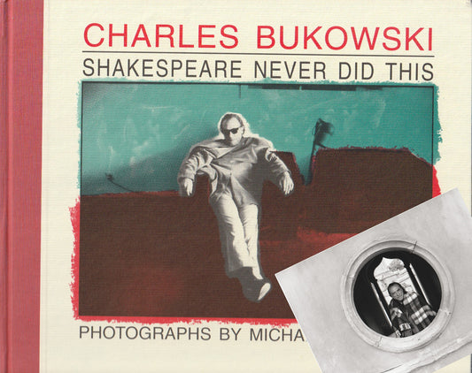 Signed by Michael Montfort with Photograph (#26/326): Shakespeare Never Did This by Charles Bukowski