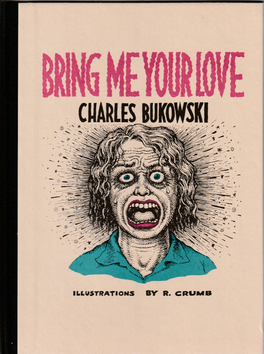 Bring Me Your Love -- Hardcover by Charles Bukowski and Robert Crumb (1998)