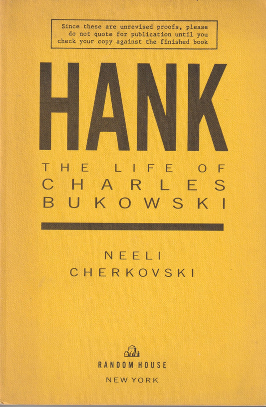 Unrevised Proofs: Hank The Life of Charles Bukowski by Neeli Cherkovski