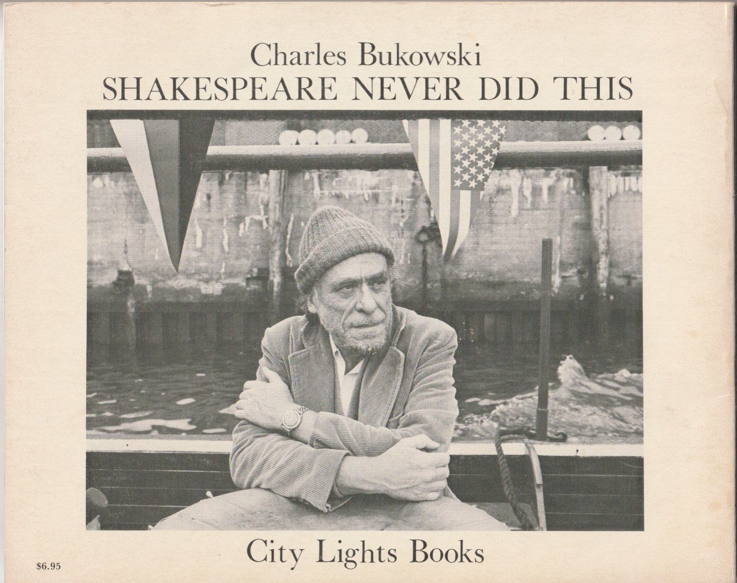 Shakespeare Never Did This by Charles Bukowski --City Lights Books (1979)