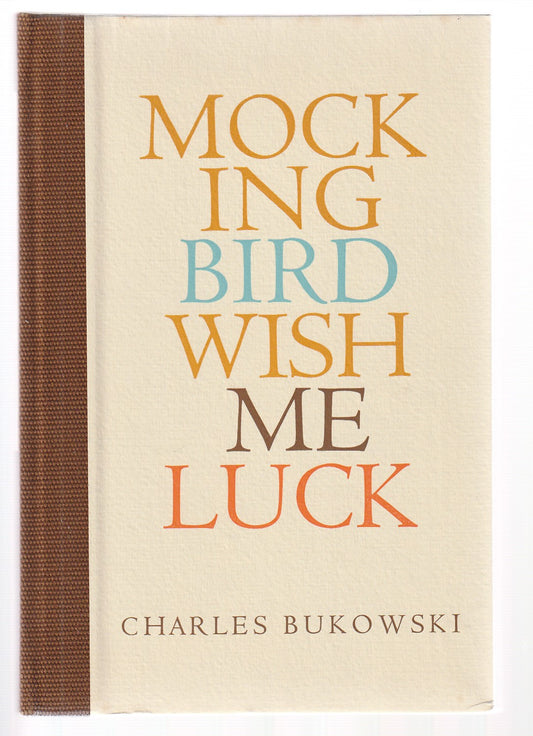 Mockingbird Wish Me Luck (#19/250) – Signed and Dated by Charles Bukowski