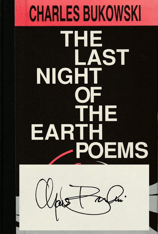 The Last Night Of The Earth Poems: Signed First Edition by Charles Bukowski
