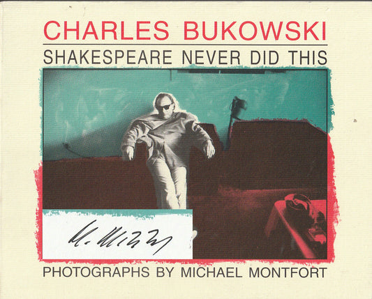 Signed by Michael Montfort: Shakespeare Never Did This by Charles Bukowski