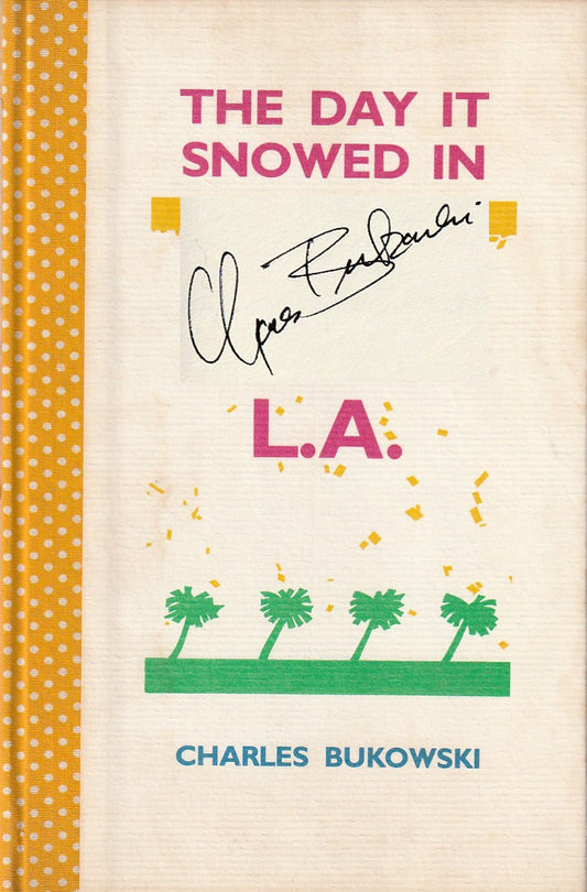 The Day It Snowed In L.A (#166/200): Signed by Charles Bukowski