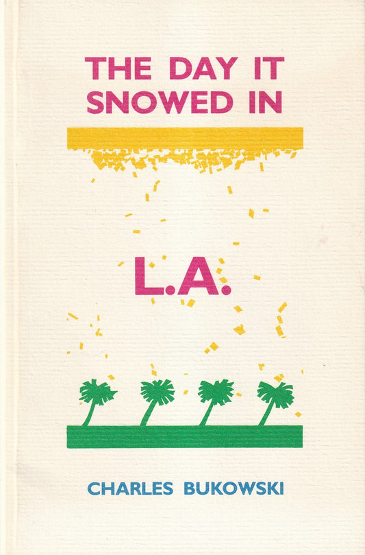 The Day It Snowed In L.A: Short Story and Drawings by Charles Bukowski