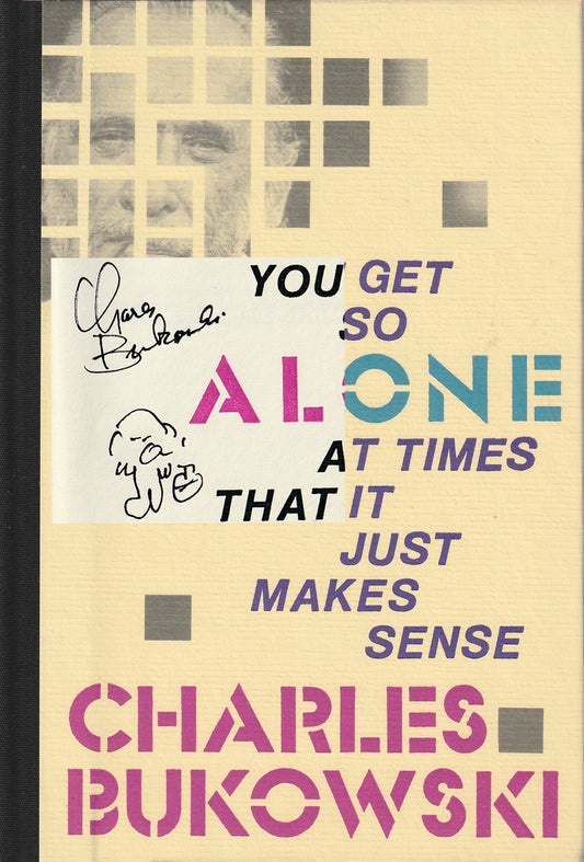 You Get So Alone at Times That it Just Makes Sense – First Edition Trade Hardcover Inscribed by Charles Bukowski