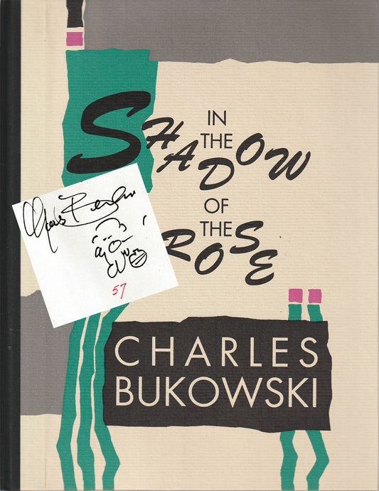 In the Shadow of the Rose: Signed by Charles Bukowski  (#57/750)