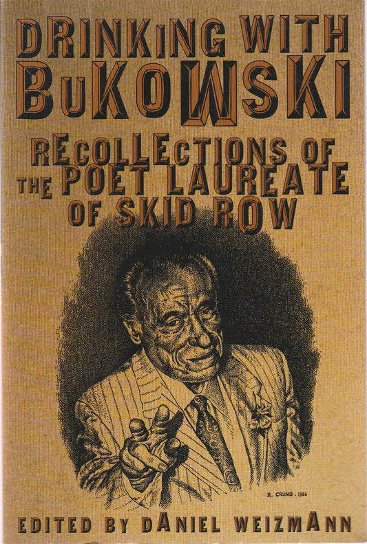 Drinking With Bukowski: Recollections of the Poet Laureate of Skid Row