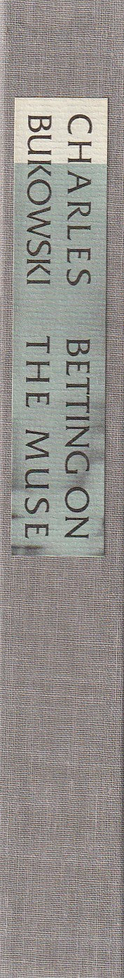 Betting on the Muse: Black Sparrow First Edition Hardcover by Charles Bukowski