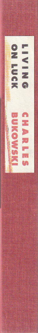 Living On Luck: First Hardcover Trade Edition by Charles Bukowski