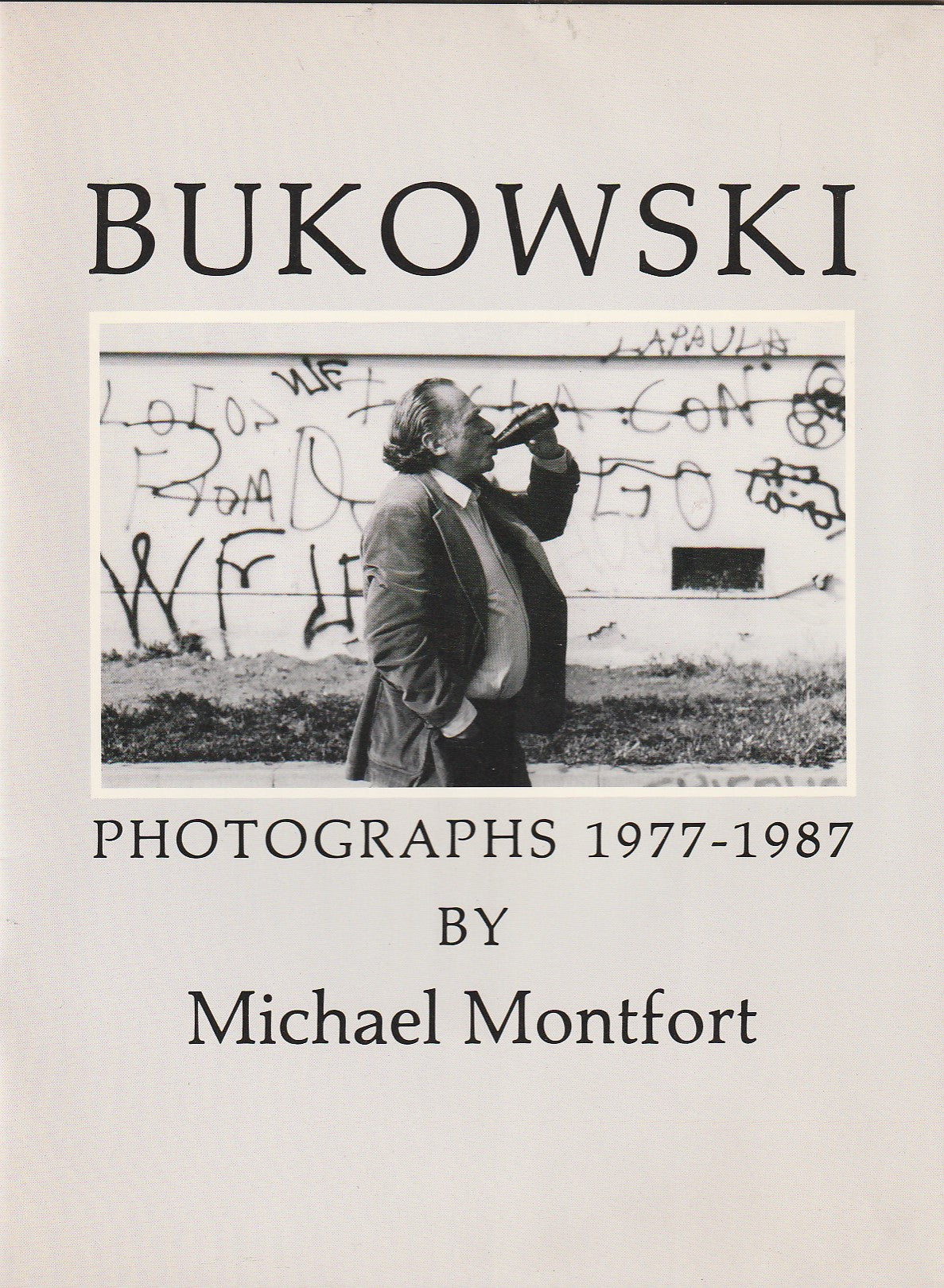 Bukowski: Photographs 1977-1987 – Signed by Charles Bukowski and Michael Montfort